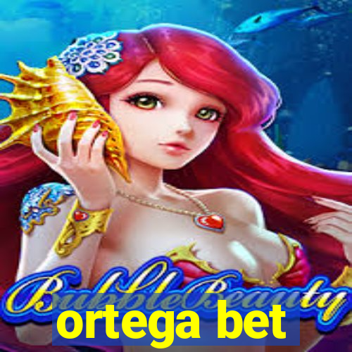 ortega bet